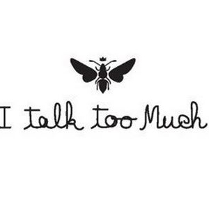 I Talk Too Much
